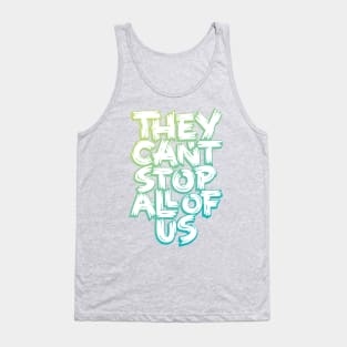 They Can't Stop All of Us Tank Top